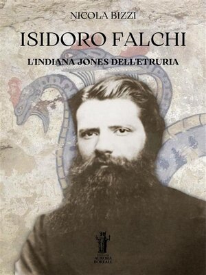 cover image of Isidoro Falchi, l'Indiana Jones dell'Etruria